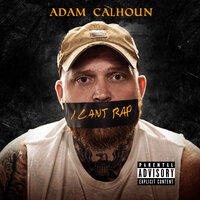 I Can't Rap - Adam Calhoun