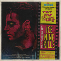 Can't Help Falling In Love - Ice Nine Kills