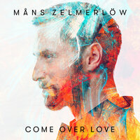 Come Over Love - Måns Zelmerlöw