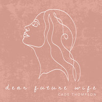 Dear Future Wife - Cade Thompson