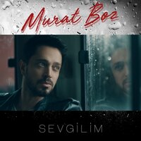 Sevgilim - Murat Boz