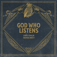 God Who Listens - Chris Tomlin, Thomas Rhett