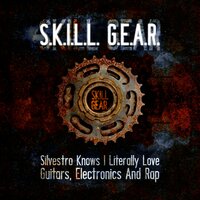 S.K.I.L.L.G.E.A.R. (Silvestro Knows I Literally Love Guitars, Electronics and Rap) - Skill Gear