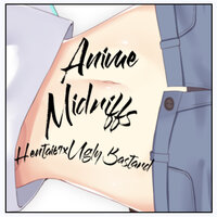 Anime Midriffs - Ugly Bastard