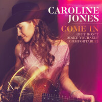 Come In (But Don't Make Yourself Comfortable) - Caroline Jones