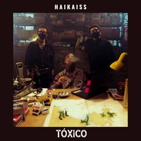 Tóxico - Haikaiss