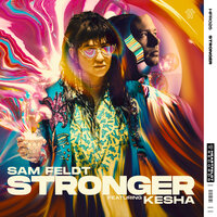 Stronger - Sam Feldt, Kesha