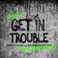 Get in Trouble (So What) - Dimitri Vegas & Like Mike, Vini Vici, Timmy Trumpet