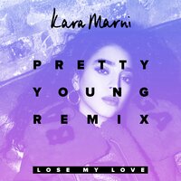 Lose My Love - Kara Marni, Pretty Young