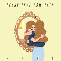 Pegue Leve (com você) - Vera