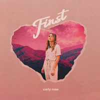 First - Carly Rose