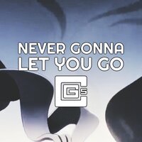 Never Gonna Let You Go - CG5