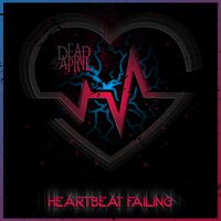 Heartbeat Failing - Dead by April