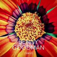 Dont Be That Way - Benny Goodman