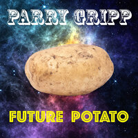 Future Potato - Parry Gripp