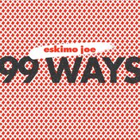 99 Ways - Eskimo Joe