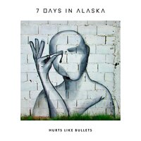 Hurts Like Bullets - 7 Days in Alaska