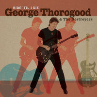Move It - George Thorogood, The Destroyers