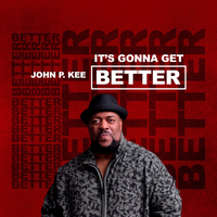It's Gonna Get Better - John P. Kee, Zacardi Cortez, Mark J