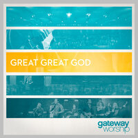Great Great God - Gateway Worship, David Moore
