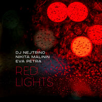 Red Lights - DJ Nejtrino, Никита Малинин