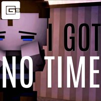 I Got No Time - CG5