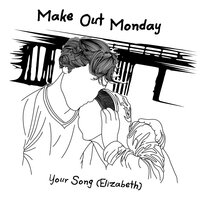Your Song (Elizabeth) - Make Out Monday