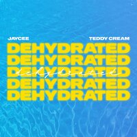 Dehydrated - Jaycee, Teddy Cream