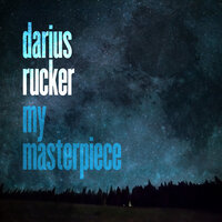 My Masterpiece - Darius Rucker