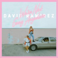I'm Not Going Anywhere - David Ramírez