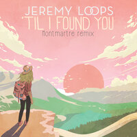'Til I Found You - Jeremy Loops, MONTMARTRE
