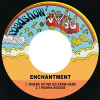 Where Do We Go from Here - Enchantment