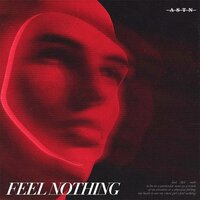 Feel Nothing - Astn