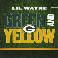 Green And Yellow - Lil Wayne