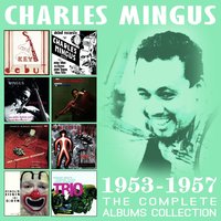 What Is This Thing Called Love? (1955) - Charles Mingus