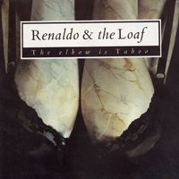 The Elbow Is Taboo - Renaldo & The Loaf