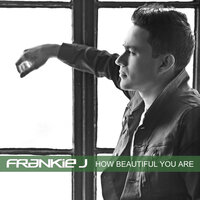How Beautiful You Are - Frankie J.