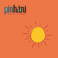 Tomorrow is Beautiful - Pinhani
