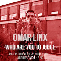 Who Are You to Judge - Omar LinX