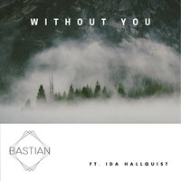 Without You - Bastian, Ida Hallquist