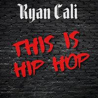 This Is Hip Hop - Ryan Cali