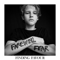 Farewell Fear - Finding Favour