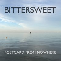 Postcard from Nowhere - Bittersweet