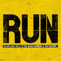 Run - Blackjack Billy, The Road Hammers, Doc Walker