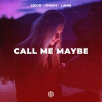 Call Me Maybe - Lexio, RAIDH, Lunis