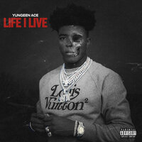 Life I Live - Yungeen Ace