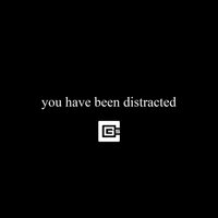 You Have Been Distracted - CG5