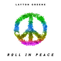 Roll In Peace - Layton Greene