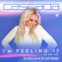 I'm Feeling It (In the Air) - Cascada, DJ Gollum, DJ Cap