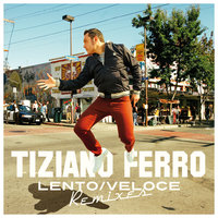 Lento/Veloz - Tiziano Ferro, Wlady, Tony Colangelo